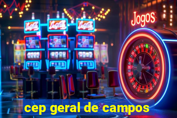 cep geral de campos